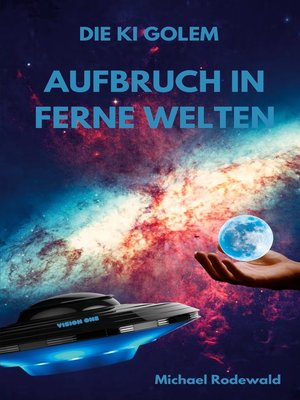 cover image of Die KI Golem--Aufbruch in ferne Welten